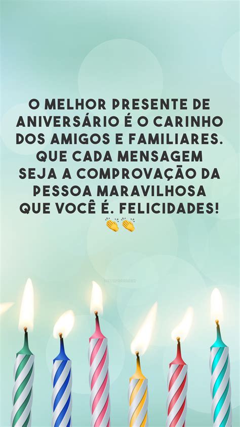 40 Frases De Aniversário Com Carinho Para Felicitar As Pessoas Queridas