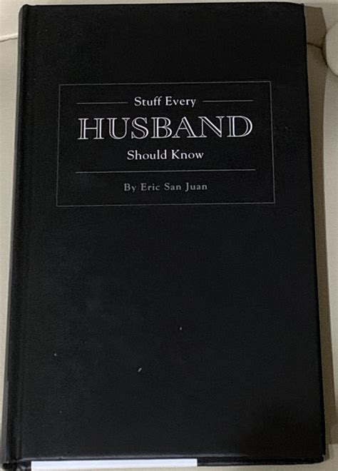 Stuff You Should Know Stuff Every Husband Should Know By Eric San Juan
