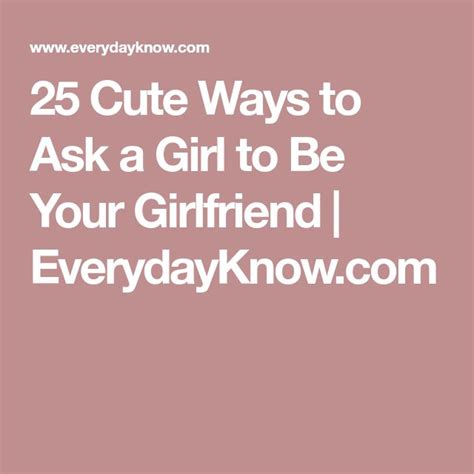25 Cute Ways To Ask A Girl To Be Your Girlfriend