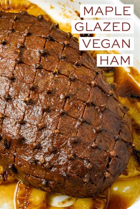 Maple Glazed Vegan Ham Vegan Recipes Easy Vegan Recipes Vegan Ham Recipe