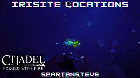 Citadel Forged With Fire Irisite Locations Walkthrough Guide Pc