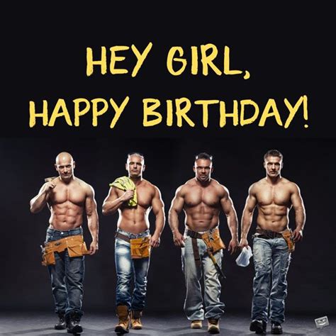 Sexy Happy Birthday Image For Girl With Shirtless Men Hey Girl Happy