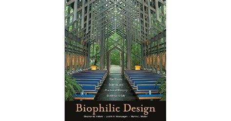 Biophilic Design The Theory Science And Practice Of Bringing
