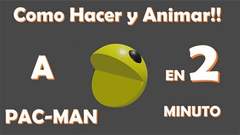 Como Hacer Y Animar A Pacman En 2 Minutos Blender 28 How To Make And