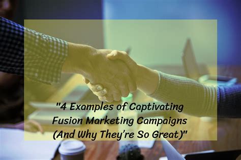 4 Examples Of Captivating Fusion Marketing Campaigns And Why Theyre
