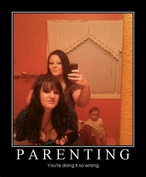Epic Parenting Fail Parenting Fail Bad Mom Parenting