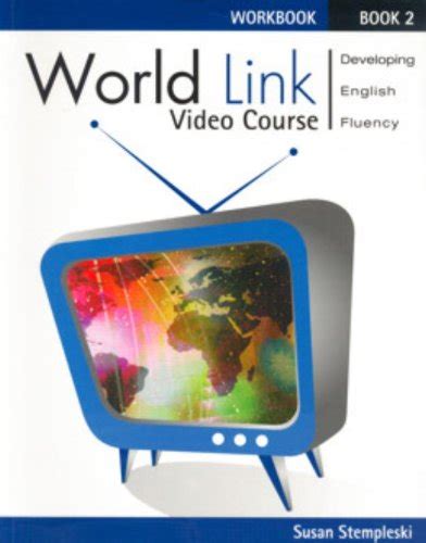 World Link Video Course Level 2 Developing English Fluency By Susan Stempleski Goodreads