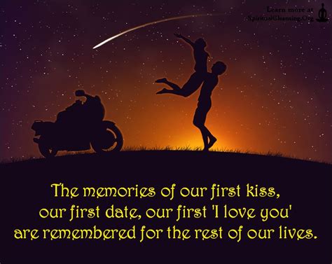 The Memories Of Our First Kiss Our First Date Our First I Love You