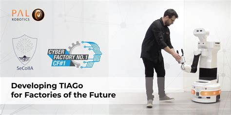 Tiago La Aportación De Pal Robotics A La Fábrica Del Futuro Aer