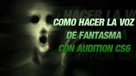 Como Hacer La Voz De Fantasma Con Adobe Audition Youtube