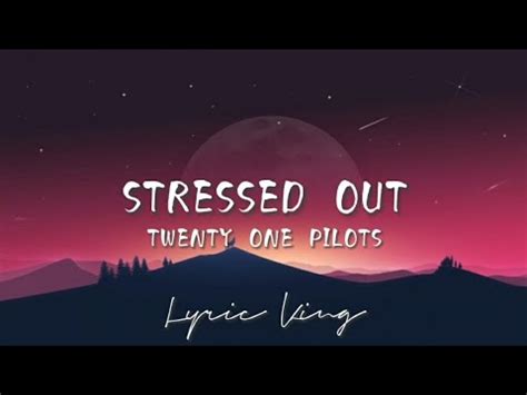 Stressed Out Twenty One Pilots Lyrics YouTube