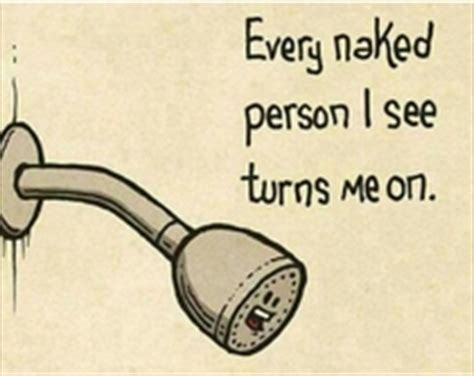 Every Naked Person I See Turns Me On Meme Guy