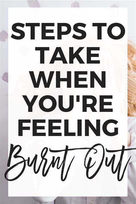 Steps To Take When Youre Feeling Burnt Out Feeling Burnt Out Self