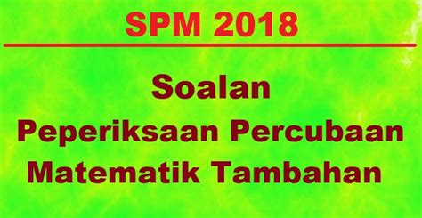 Jawapan Kertas 2 Matematik Tambahan Spm 2018  legsploaty