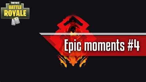 Fortnite Epic Moments 4 Youtube