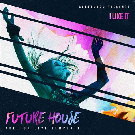 I Like It Future House Ableton Template Abletunes