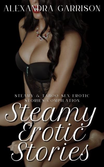 Steamy Erotic Stories Steamy Taboo Sex Erotic Stories Compilation