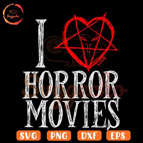 I Love Horror Movies Svg Halloween Movies Svg Scary Svg Png Cricut