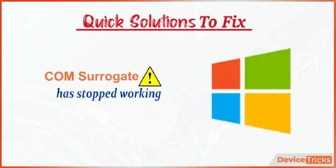 Fix Com Surrogate Has Stopped Working In Windows 10 Device Tricks