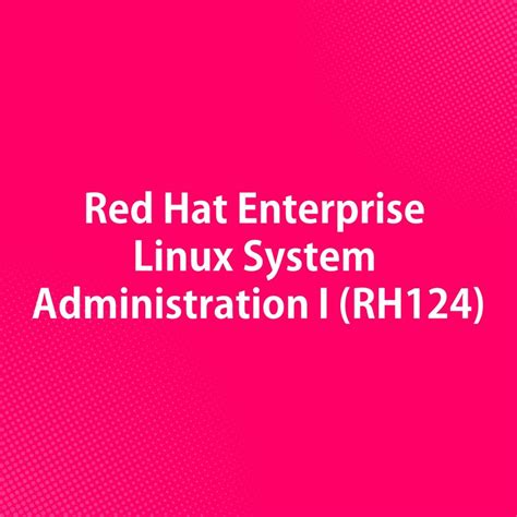 Red Hat Enterprise Linux System Administration I Rh124 Inixindo