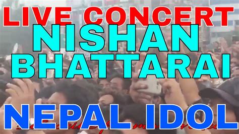 Nepal Idol Live Concert Nishan Bhattarai Kathmandu Tundikhel Youtube