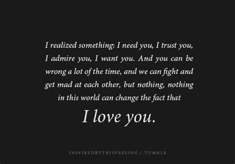 I Realized Something I Need You I Trust You I Admire You I Want You Quotes Love Quotes