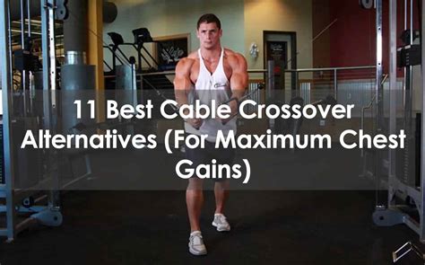 11 best cable crossover alternatives for maximum chest gains