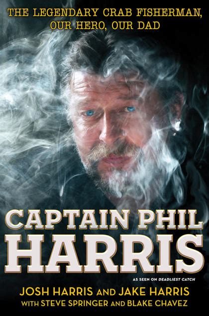 sex drugs and crabs deadliest catch deckhands tell all about dad captain phil harris