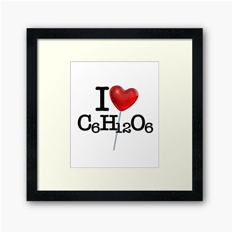 I Love Heart Sugar Chemical Formula C6h12o6 Framed Print By