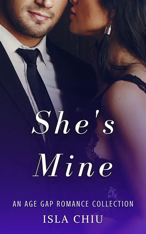 Shes Mine An Age Gap Romance Collection By Isla Chiu Goodreads