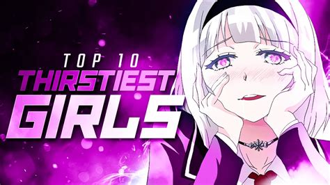 Top 10 Thirstiest Anime Girls Youtube