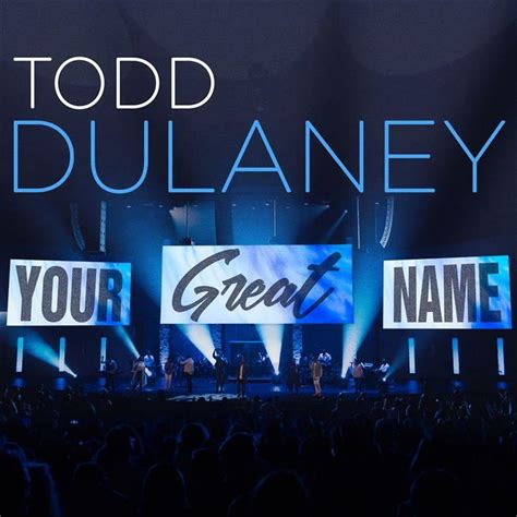 todd dulaney your great name live single iheart