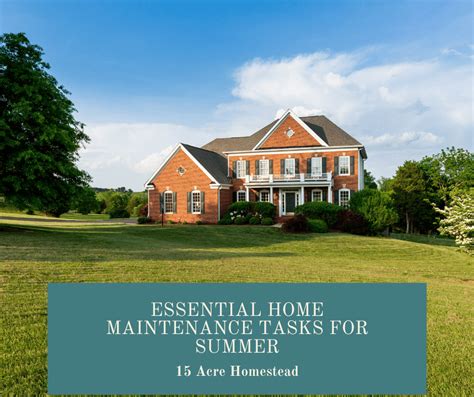 Essential Home Maintenance Tasks For Summer 15 Acre Homestead
