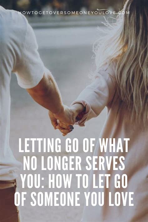 Letting Go Of What No Longer Serves You How To Let Go Of Someone You Love In 2020 How To