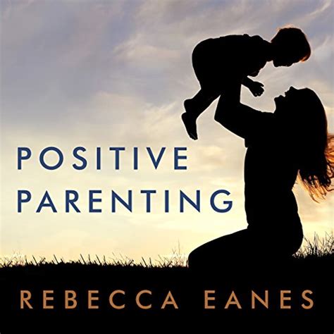 Positive Parenting An Essential Guide Audible Audio