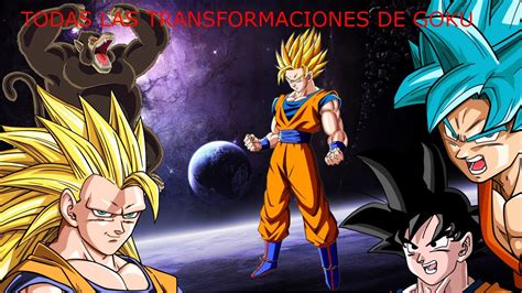 Todas Las Transformaciones De Goku Y Explicadas Youtube