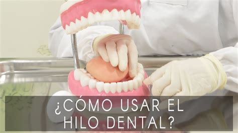 Hilo Dental Qué Es Y Cómo Se Usa Youtube