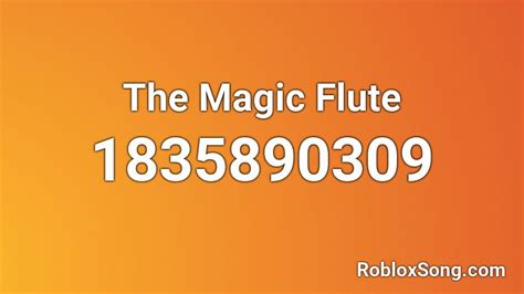 The Magic Flute Roblox Id Roblox Music Codes