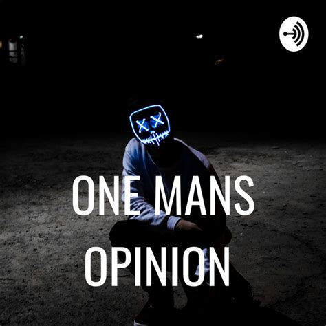 One Mans Opinion Podcast On Spotify