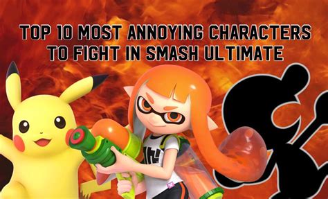 Top 10 Most Annoying Characters To Fight In Smash Ultimate Smash Amino