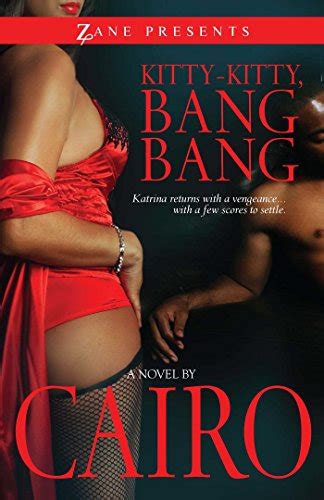 Kitty Kitty Bang Bang A Novel Zane Presents Kindle Edition By Cairo Literature And Fiction