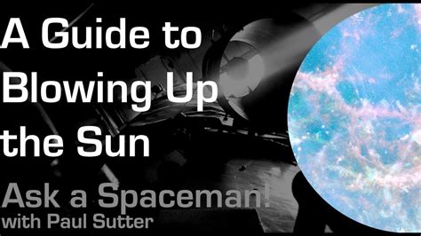 A Guide To Blowing Up The Sun Ask A Spaceman Youtube