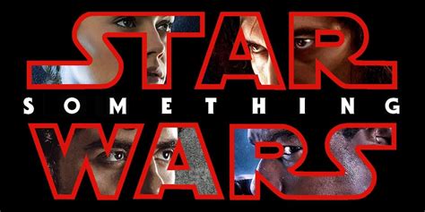 Predicting The Star Wars 9 Title Star Wars Episodes Star Wars War