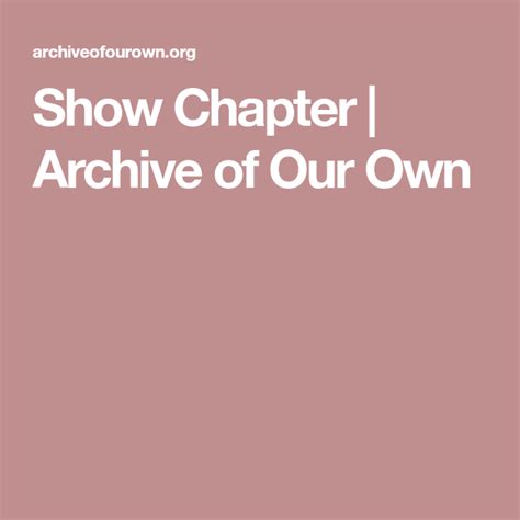 This is a screen demonstration on how you can make your stories more fun by adding pictures to your stories. Show Chapter | Archive of Our Own (With images) | Archive ...