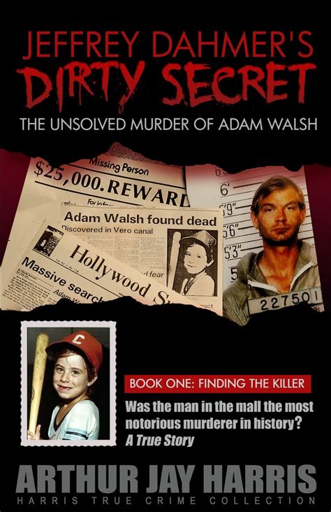 The Unsolved Murder Of Adam Walsh Book One Finding The