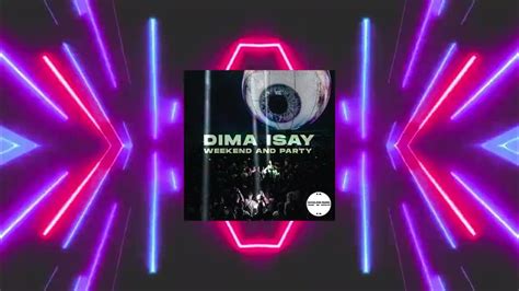 Dima Isay Weekend And Party Tech House Youtube