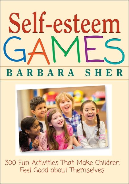 Self Esteem Games 300 Fun Activities That Make Children Feel Good