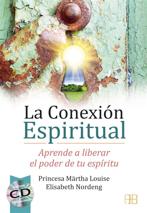 La Conexión Espiritual Aprende A Liberar El Poder De Tu Espíritu
