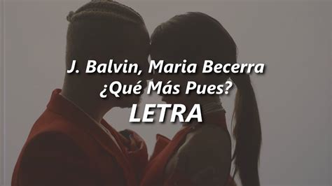 J Balvin Maria Becerra Qué Más Pues ️ Letra Youtube Music