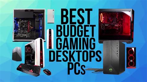 Best Budget Gaming Desktop Pcs 2018 Top 10 Best Affordable Pre Built